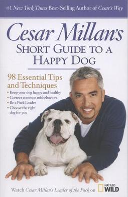 CESAR MILLAN'S SHORT GUIDE TO A HAPPY DOG