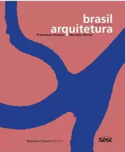 Brasil Arquiterura: Francisco Fanucci e Marcelo Ferraz - Projects 2005/2020