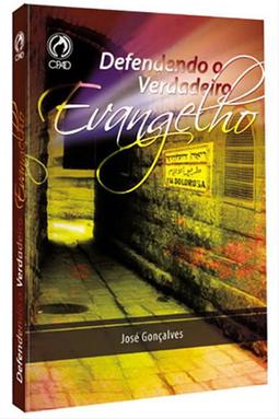 Defendendo o Verdadeiro Evangelho