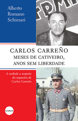 Carlos Carreño: Meses de cativeiro, anos sem liberdade