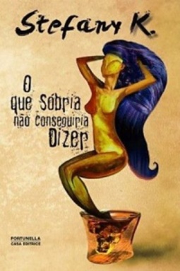 O que sóbria não conseguiria dizer