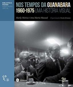 Nos tempos da Guanabara: uma história visual - 1960 - 1975