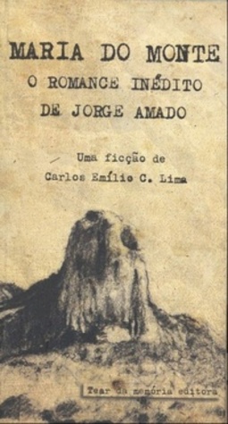 Maria do Monte: o Romance Inédito de Jorge Amado (Tear da Memória Editora)