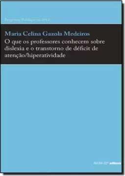 Que Os Professores Conhecem Sobre Dislexia E O Transtorno De Deficit De Atencao/Hiperatividade, O