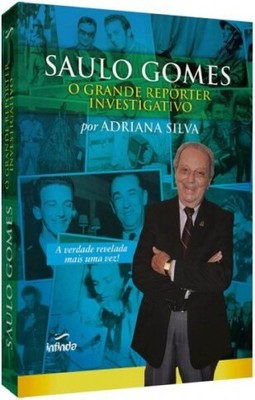 Saulo Gomes: o grande repórter investigativo