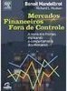Mercados Financeiros Fora de Controle: a Teoria dos Fractais...