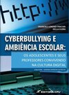 Cyberbullying e ambiência escolar: os adolescentes e seus professores convivendo na cultura digital