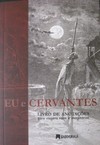 Eu e Cervantes: livro de anotações para viagens reais e imaginárias