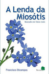 A lenda da Miosótis: Baseado em fatos reais