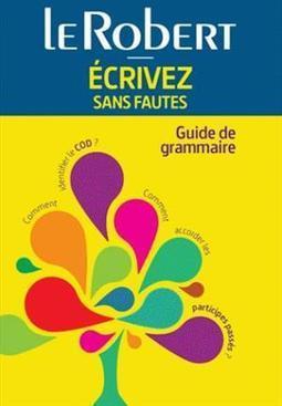 ECRIVEZ SANS FAUTES: GUIDE DE GRAMMAIRE