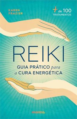 REIKI: GUIA PRATICO PARA A CURA...