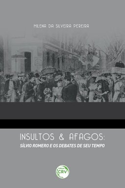 Insultos e afagos: Silvio Romero e os debates de seu tempo