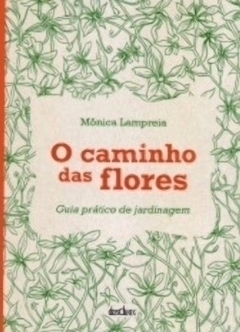 CAMINHO DAS FLORES - GUIA PRATICO DE JARDINAGEM