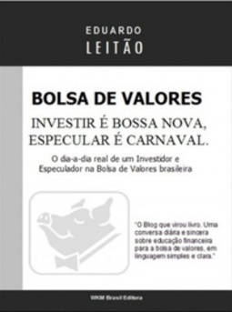Bolsa de Valores: Investir é Bossa Nova, Especular é Carnaval