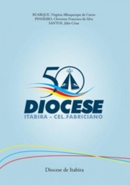 Diocese de Itabira - Coronoel Fabriciano - 50 anos de história