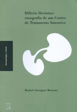 Difíceis decisões: etnografia de um centro de tratamento intensivo