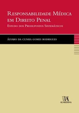Responsabilidade médica em direito penal : estudo dos pressupostos sistemáticos