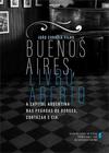 BUENOS AIRES, LIVRO ABERTO: A CAPITAL ARGENTINA...CIA