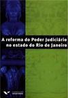 A Reforma do Poder Judiciário no Estado do Rio de Janeiro