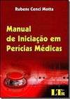 Manual De Iniciacao Em Pericias Medicas