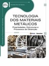 Tecnologia dos materiais metálicos: propriedades, estruturas e processos de obtenção