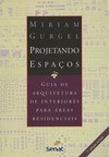 PROJETANDO ESPACOS - GUIA DE ARQUITETURA DE INTERIORES PARA AREAS RESIDENCIAIS