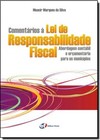 Comentarios A Lei De Responsabilidade Fiscal : Abordagem Contabil E Orcamentaria Para Os Municipios
