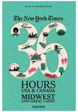 THE NEW YORK TIMES 36 HOURS: USA AND CANADA...THE