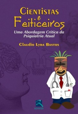 Cientistas e feiticeiros: uma abordagem crítica da psiquiatria atual