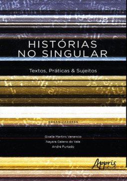 Histórias no singular: textos, práticas & sujeitos