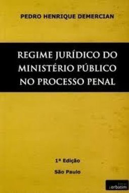 Regime Jurídico no Ministério Público no Processo Penal