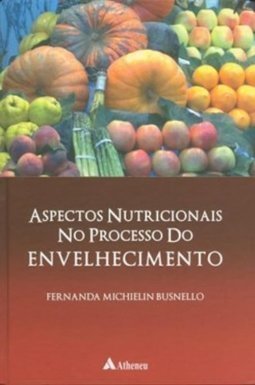 Aspectos Nutricionais no Processo do Envelhecimento