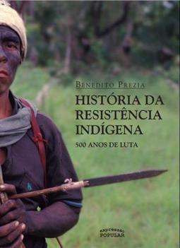 HISTORIA DA RESISTENCIA INDIGENA: 500 ANOS DE LUTA
