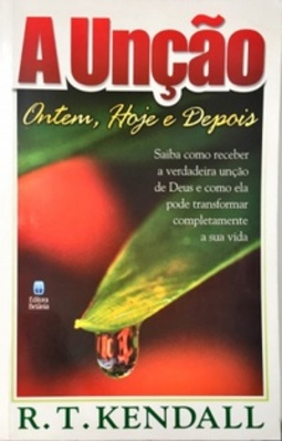 A Unção: Ontem, Hoje e Depois