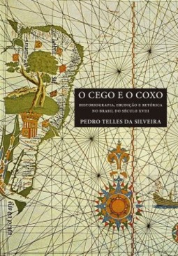 O cego e o coxo: historiografia, erudição e retórica no Brasil do século XVIII