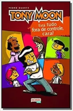 Tony Moon: Está Tudo Fora de Controle, Cara!