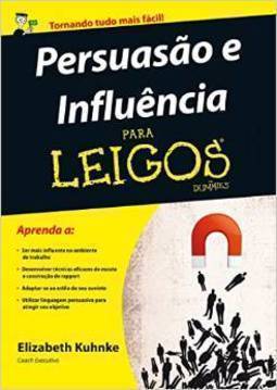 PERSUASAO E INFLUENCIA PARA LEIGOS