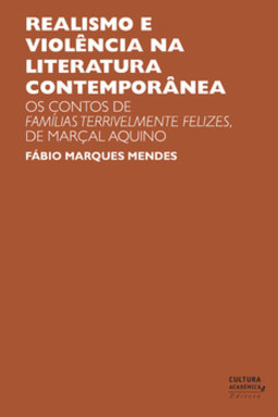 Realismo e violência na literatura contemporânea: os contos de Famílias terrivelmente felizes, de Marçal Aquino