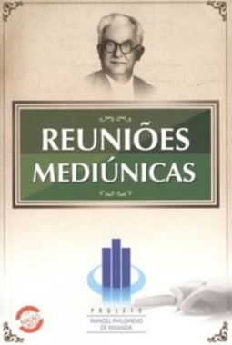 Reuniões Mediúnicas (Projeto Manoel Philomeno de Miranda)