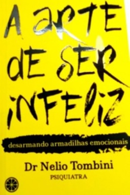 A Arte De Ser Infeliz