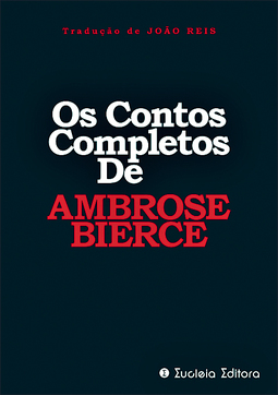 Os Contos Completos de Ambrose Bierce - Os Contos Completos de Ambrose Bierce