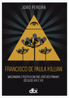 Francisco de Paula Killian: maçonaria e política em São José dos Pinhais - Séculos XIX e XX