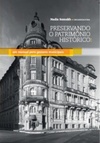 PRESERVANDO O PATRIMÔNIO HISTÓRICO: um manual para gestores municipais