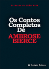 Os Contos Completos de Ambrose Bierce - Os Contos Completos de Ambrose Bierce