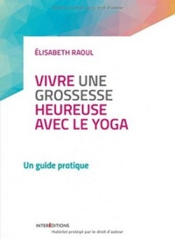 Vivre une grossesse heureuse avec le yoga (Développement personnel à ma portée)