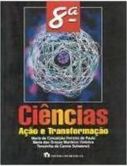 Ciências: Ação e Transformação - 8 série - 1 grau