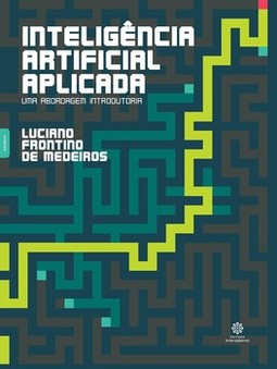 Inteligência artificial aplicada: uma abordagem introdutória