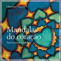 MANDALAS DO CORAÇAO: PARA CRIANÇAS E ADULTOS