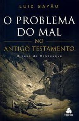 O PROBLEMA DO MAL NO ANTIGO TESTAMENTO