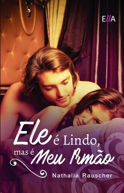 Ele é lindo,mas é meu irmão